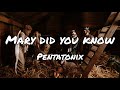 Mary Did You Know - Pentatonix | Lyrics (1 hour)