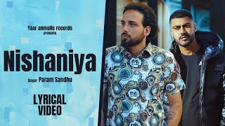 Nishaniya (Lyrical) : Param Sandhu | New Punjabi Sad Romantic Song 2023 | Yaar Anmulle Record