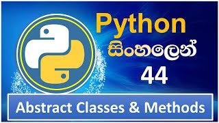 Python Tutorial - 45 | Abstract Classes and Methods | Sinhala