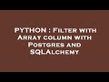 PYTHON : Filter with Array column with Postgres and SQLAlchemy