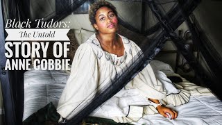 Black Tudors: The Untold Story of Anne Cobbie