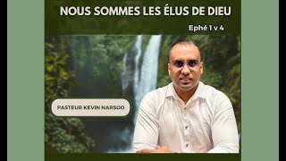 Nous sommes les élus de Dieu (Éph 1:4) - Pasteur Kevin Narsoo (03 Décembre 2024)