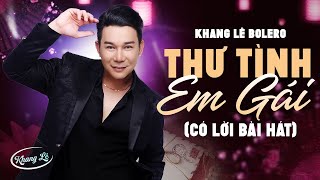 THƯ TÌNH EM GÁI - KHANG LÊ | CÓ LỜI BÀI HÁT | NHẠC TRỮ TÌNH BOLERO HOT NHẤT HIỆN NAY