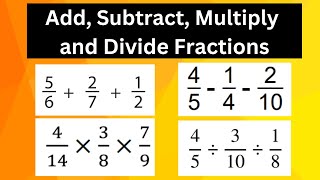 How to add, subtract , multiply and divide fractions