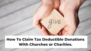 How To Claim Tax Deductible Donations With Churches or Charities.