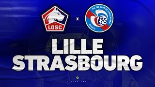 🔴 LILLE - STRASBOURG 🔴 STRASBOURG veut l’EUROPE ! | losc vs rcsa | Direct Live Talk | J34 Ligue 1 L1