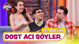 Dost Acı Söyler (191. Bölüm) - Çok Güzel Hareketler 2