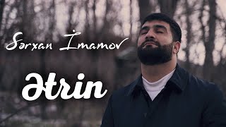 Serxan Imamov - Etrin (Yeni Klip 2023)