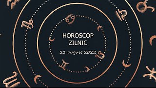 Horoscop zilnic 21 august 2022 / Horoscopul zilei