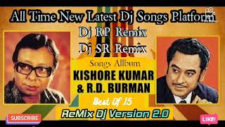 Best of  Kishore Kumar And Rd Burman (Top 15)/Dj RP Remix Dj SR Remix/Dj Bm Remix