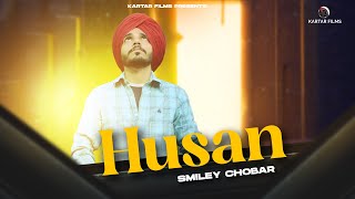 Husan (Official Video) Smiley Chobar | New Punjabi Song