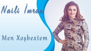 Naili Imran - Men xosbextem