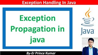 #ExceptionPropogation Exception propagation in java @WriteCodeWith Prince
