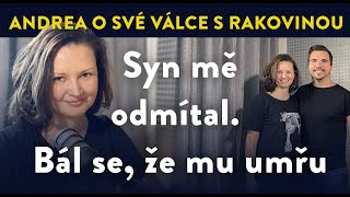 Podcast: Andrea o své válce s rakovinou. Syn mě odmítal, bál se, že mu umřu.