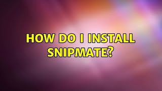How do I install snipMate?
