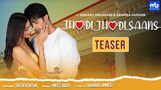 Thodi Thodi Saans - Teaser | Meet Bros ft. Yasser Desai | Nishant Malkhani & Kashika Kapoor