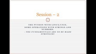 Session -2 - Python - Running in Linux, String Operations, Unicode, Escape Sequences