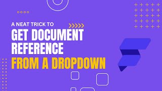 FlutterFlow Tricks: Get Document Reference from Dropdown/String