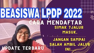BEASISWA LPDP 2022- Jalur Masuk Beasiswa Pendidikan Indonesia Ada yang Baru dan Ada yang Hilang