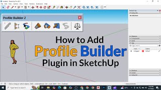 How to Add Profile Builder Plugin in SketchUp 2021