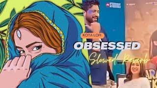 Obsessed (Slowed+Reverb) - Riar Saab | Abhijay Sharma | Kota Lofi