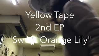 Yellow Tape「Sweet Orange Lily」trailer