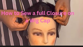 Step-by-Step: How to Sew a Full Lace Closure on a Wig Cap (Beginner-Friendly)