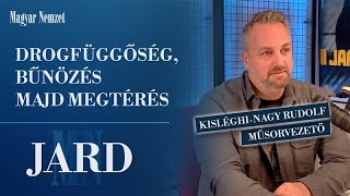 Drogfüggőség, bűnözés majd megtérés - Jard