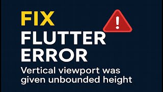 Fix Flutter Error: Vertical viewport was given unbounded height