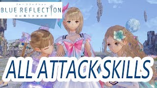 BLUE REFLECTION ALL ATTACK SKILLS