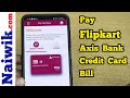 Pay Flipkart Axis Bank Credit Card Bill in Axis Mobile app