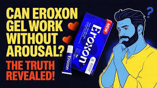 Can Eroxon Gel Work Without Arousal? The Truth Revealed!