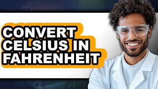 How To Convert Celsius In Fahrenheit - Full Guide