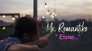 Mr. Romantiko - Elona - Ikaw lamang sa buhay ko love story