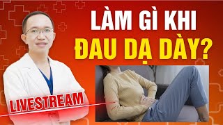 NÊN LÀM GÌ KHI BỊ ĐAU DẠ DÀY