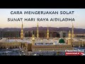 CARA MENGERJAKAN SOLAT SUNAT HARI RAYA AIDILADHA