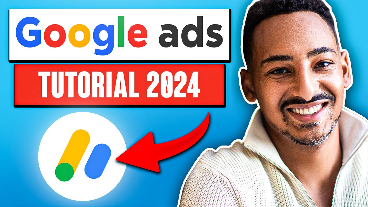 Google Ads Tutorial 2024 - Step By Step - YouTube