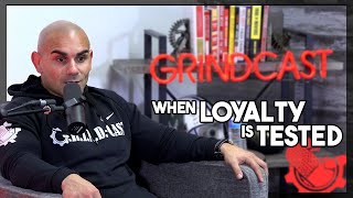 GRINDcast - When Loyalty is Tested