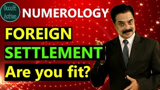 NUMEROLOGY || CHECK!! IF YOU ARE COMPATIBLE FOR FOREIGN SETTLEMENT!!