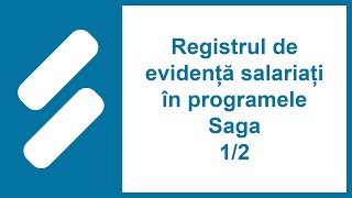 Registrul de evidență salariați în programele Saga 1/2