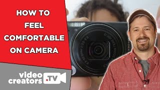 How To Feel Comfortable on Camera