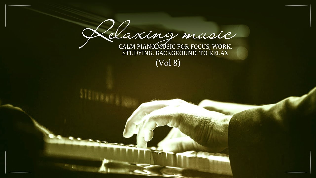 Relaxing Music Calm Piano Music For Focus Work Studying Background