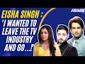 Eisha Singh : ‘Vivian Dsena & Adnan Khan are my family!’