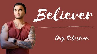 Believer - Guy Sebastian Lyrics
