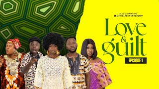 💞LOVE AND GUILT💞 EPISODE 1 FT KYEKYEKU, AWO YAA, AARON, ELLEN, GINA, PABLO,SANDRA