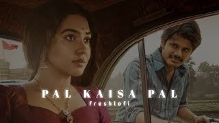 Pal Kaisa Pal (Slowed And Reverb)-Arijit Singh-|Fresh lofi