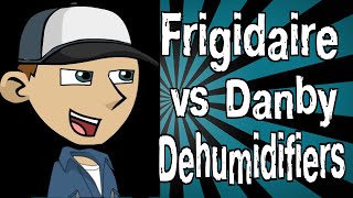 Frigidaire vs Danby Dehumidifiers