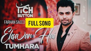 Ehsaan Hai Tumhara Full song | Farhan Saeed | Tich Button Movie | ARY Films