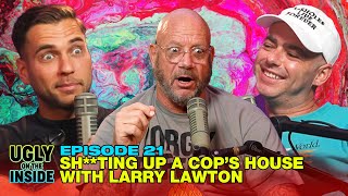 Ep. 21 | Sh**ting Up A Cop's House With Larry Lawton
