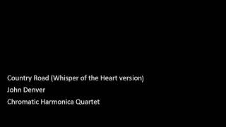 Country Road 耳をすませば/Whisper of the Heart ver. (John Denver) Chromatic Harmonica Quartet